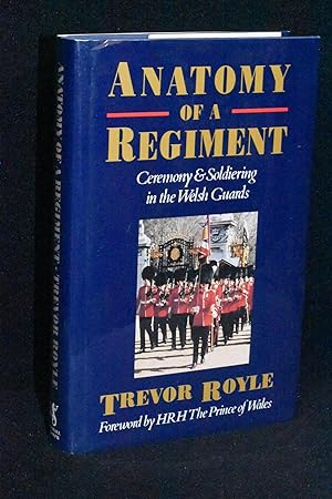 Bild des Verkufers fr Anatomy of a Regiment; Ceremony and Soldiering in the Welsh Guards zum Verkauf von Books by White/Walnut Valley Books