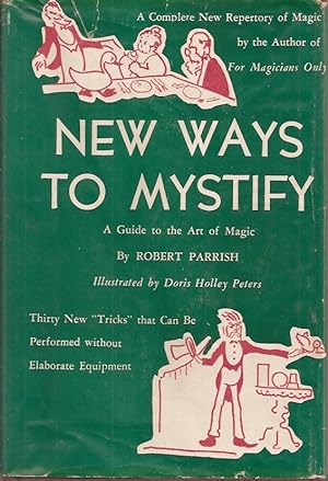 NEW WAYS TO MYSTIFY: A Guide to the Art of Magic.