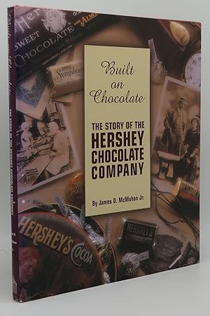 BUILT ON CHOCOLATE [The Story of the Hershey Chocolate Company]