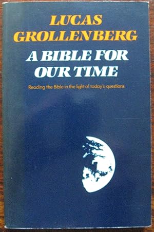 Image du vendeur pour A Bible for our time: Reading the Bible in the light of today's questions by Lucas Grollenberg. 1979 mis en vente par Vintagestan Books