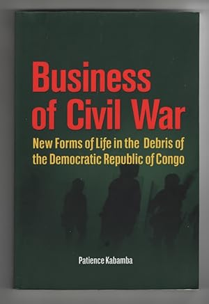 Business of Civil War. New Forms of Life in the Debris of the Democratic Republic of Congo