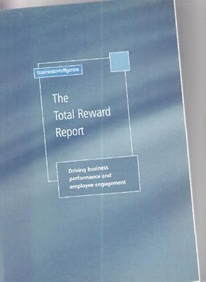 Seller image for THE TOTAL REWARD REPORT: DRIVING BUSINESS PERFORMANCE AND EMPLOYEE ENGAGEMENT for sale by Claras