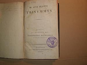 M. Acci Plauti TRINUMMUS -- Recensuit et praefatus est Godofredus Hermannus.
