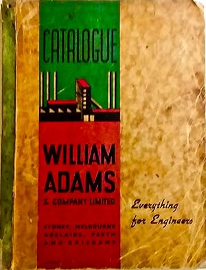 William Adams & Company Limited Catalogue: Everything for Engineers.