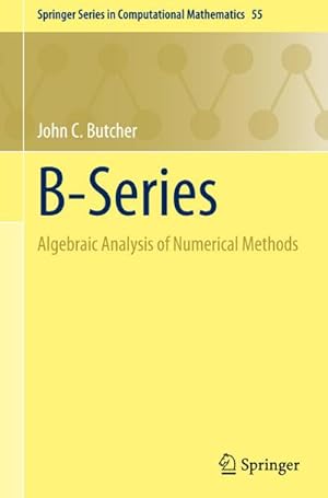 Bild des Verkufers fr B-Series : Algebraic Analysis of Numerical Methods zum Verkauf von AHA-BUCH GmbH