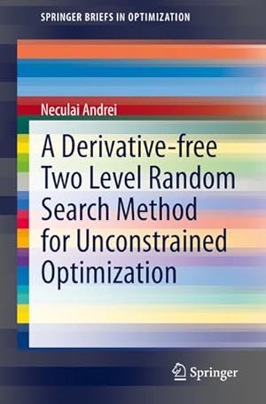 Image du vendeur pour A Derivative-free Two Level Random Search Method for Unconstrained Optimization mis en vente par AHA-BUCH GmbH