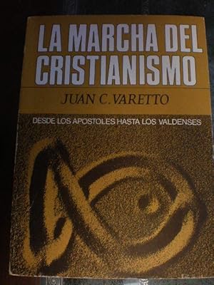 La marcha del Cristianismo. Desde los apóstoles hasta los valdenses