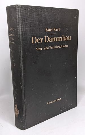 Der Dammbau - Grundlagen und Geotechnik der stau- und verkehrsdämme