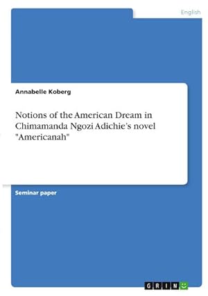 Bild des Verkufers fr Notions of the American Dream in Chimamanda Ngozi Adichies novel "Americanah" zum Verkauf von AHA-BUCH GmbH