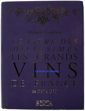 Le livre des millésimes Les grands vins de France De 1747 à 1990