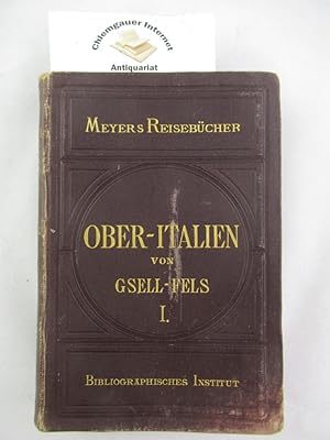 Ober-Italien. Erster Band. DRITTE, VERMEHRTE Auflage. Mit 7 Karten und 18 Plänen und Grundrissen....