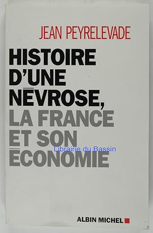 Bild des Verkufers fr Histoire d'une nvrose, la France et son conomie zum Verkauf von Librairie du Bassin