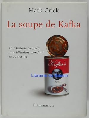 Imagen del vendedor de La soupe de Kafka Une histoire complte de la littrature mondiale en 16 recettes a la venta por Librairie du Bassin