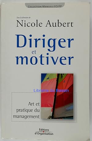 Imagen del vendedor de Diriger et motiver Art et pratique du management a la venta por Librairie du Bassin