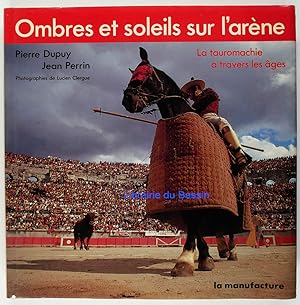 Ombres et soleils sur l'arène La tauromachie à travers les âges