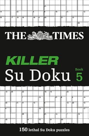 Bild des Verkufers fr Times Killer Su Doku Book 5 : The Dangerously Addictive Su Doku Puzzle zum Verkauf von GreatBookPrices