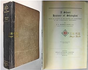 A Short History of Shanghai: Being an Account of the Growth and Development of the International ...
