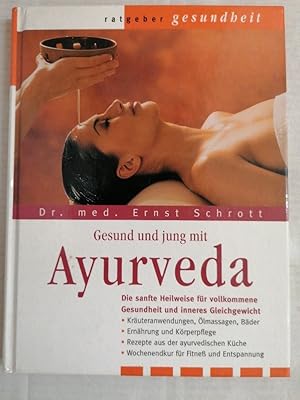 Gesund und jung mit Ayurveda : die sanfte Heilweise für vollkommene Gesundheit und inneres Gleich...