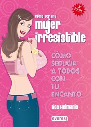 Seller image for Cmo ser una mujer irresistible for sale by Libros Tobal