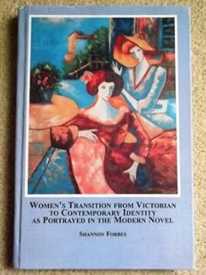 Women's Transition from Victorian to Contemporary Identity as Portrayed in the Modern Novel