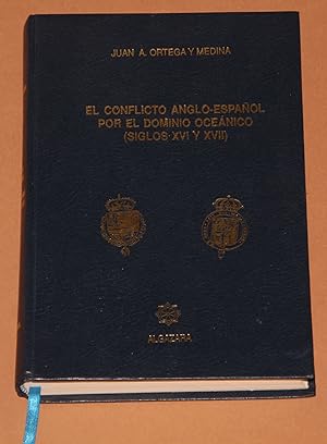 El conflicto anglo-espagnol por el dominio oceanico ( siglos XVI Y XVII ) - Prologo de Carlos Bos...