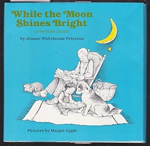 Image du vendeur pour While the Moon Shines Bright - A Bedtime Chant mis en vente par Laura Books