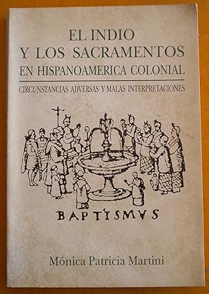 El Indio y los Sacramentos en Hispanoamérica Colonial. Circunstancias adversas y malas interpreta...