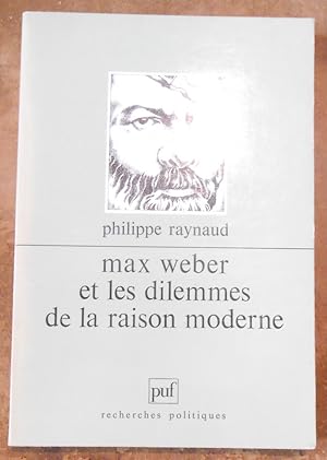 Max Weber et les Dilemmes de la Raison Moderne