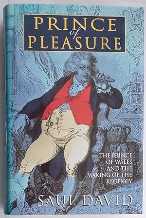 Bild des Verkufers fr Prince of Pleasure - The Prince of Wales and the Making of the Regency zum Verkauf von The Book House  (PBFA)