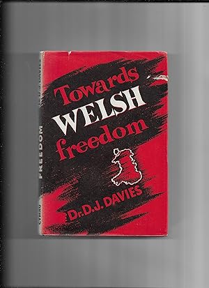 Image du vendeur pour Towards Welsh freedom : twenty-seven articles and a biography and a biography [of DJD] mis en vente par Gwyn Tudur Davies