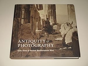 Seller image for Antiquity and Photography: Early Views of Ancient Mediterranean Sites for sale by rareviewbooks