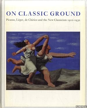 Imagen del vendedor de On Classic Ground. Picasso, Lger, de Chirico and the New Classicism 1910-1930 a la venta por Klondyke