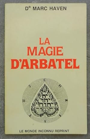 Seller image for La magie d'Arbatel. Traduite pour la premire fois du latin de H.-C. Agrippa et publie avec des notes et une introduction. for sale by Librairie les mains dans les poches