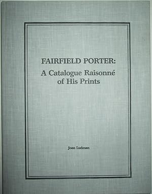 Seller image for Fairfield Porter: A Catalogue Raisonne of His Prints, including illustrations, bookjackets and exhibition posters for sale by Mare Booksellers ABAA, IOBA