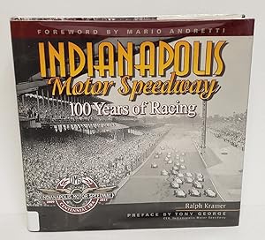 Seller image for Indianapolis Motor Speedway: 100 Years of Racing for sale by Queen City Books