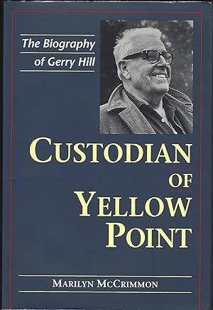 Custodian of Yellow Point: The Biography of Gerry Hill