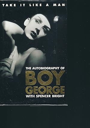 Seller image for Take It Like A Man. The Autobiography of Boy George ( SIGNED ) for sale by WHITE EAGLE BOOKS, PBFA,IOBA,West London