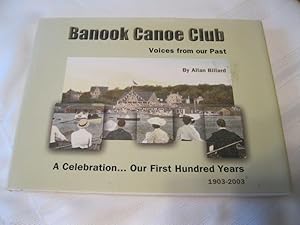 Banook Canoe Club Voices from Our Past A Celebration of Our First Hundred Years
