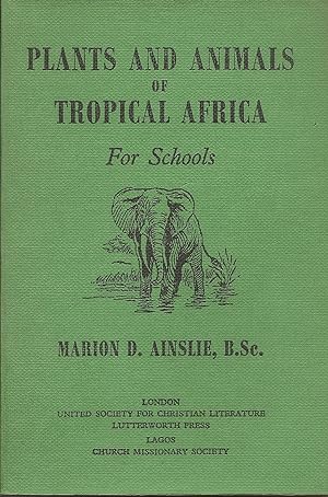PLANTS AND ANIMALS of TROPICAL AFRICA - A Manual For Schools with 74 Illustrations