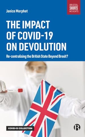 Immagine del venditore per Impact of Covid-19 on Devolution : Recentralising the British State Beyond Brexit? venduto da GreatBookPrices