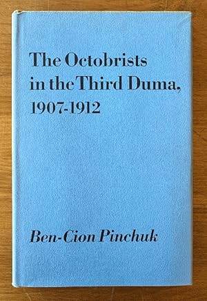 The Octobrists in the Third Duma, 1907-1912 (Publications on Russia and Eastern Europe of the Ins...