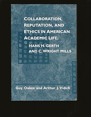 Image du vendeur pour Collaboration, Reputation, And Ethics In American Academic Life: Hans H. Gerth And C. Wright Mills (Daniel Bell's book with his signature and notes) mis en vente par Rareeclectic