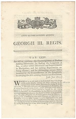 LONGITUDE ACT (1815). An Act to continue the Encouragement of Persons making Discoveries for find...