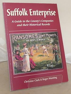Seller image for Suffolk Enterprise: A Guide to the County's Companies and Their Historical Records: A Guide to the Country's Companies and Their Historical Records for sale by Besleys Books  PBFA