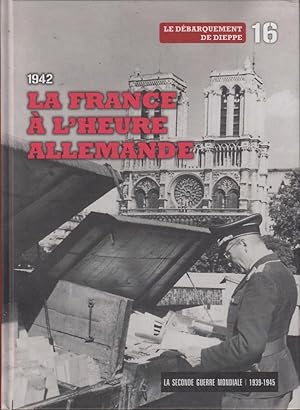 Imagen del vendedor de 1942, La France  l'heure allemande : le dbarquement de Dieppe a la venta por PRISCA