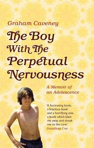 Imagen del vendedor de The Boy with the Perpetual Nervousness: A Memoir of an Adolescence a la venta por WeBuyBooks