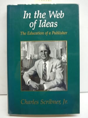 Seller image for In the Web of Ideas: The Education of a Publisher for sale by Imperial Books and Collectibles