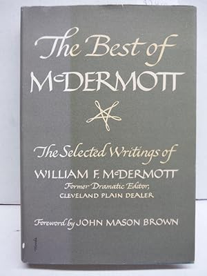 Seller image for The Best of McDermott: The Selected Writings of William F. McDermott. Foreword by John Mason Brown. for sale by Imperial Books and Collectibles