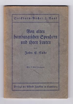 Image du vendeur pour Von alten hamburgischen Speichern und ihren Leuten. Fr den "Quickborn" in Hamburg herausgegeben von Johs. E. Rabe. Mit 3 Abbildungen. mis en vente par Kunze, Gernot, Versandantiquariat