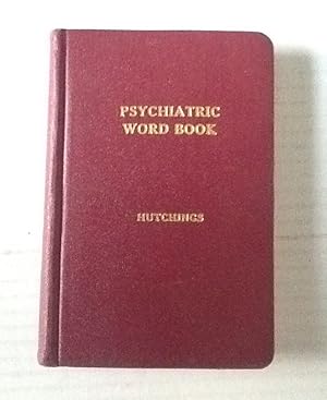 A Psychiatric Word Book: A Lexicon of Terms Employed in Psychiatry and Psychoanalysis Designed fo...